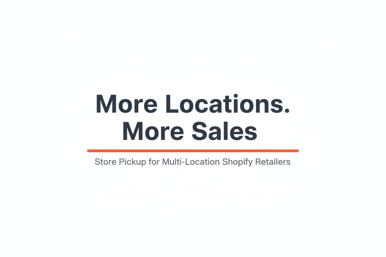 How Multi-Location Shopify Retailers Use Store Pickup to Increase Sales
