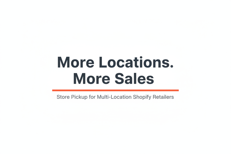 How Multi-Location Shopify Retailers Use Store Pickup to Increase Sales